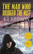 Man Who Bridged the Mist - Hugo & Nebula Winning Novella di Kij Johnson edito da PHOENIX PICK