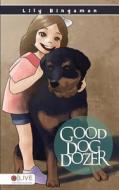 Good Dog Dozer di Lily Bingaman edito da Tate Publishing Company