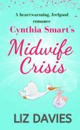Cynthia Smart's Midwife Crisis di Liz Davies edito da Lilac Tree Books