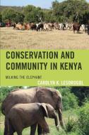 Conservation And Community In Kenya di Carolyn K Lesorogol edito da Lexington Books