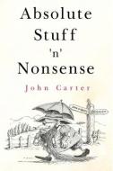 Absolute Stuff 'n' Nonsense di John Carter edito da Pegasus Elliot Mackenzie Publishers