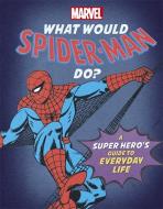 What Would Spider-Man Do? di Susie Rae edito da Bonnier Books Ltd