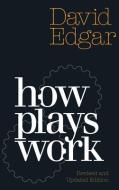 How Plays Work: New And Revised Edition di David Edgar edito da Nick Hern Books