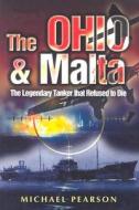 Ohio And Malta, The: The Legendary Tanker That Refused To Die di Michael Pearson edito da Pen & Sword Books Ltd