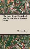 The Gypsy Queen Dream Book And Fortune Teller (Divination Series) di Madame Juno edito da Obscure Press