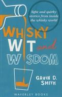 Whisky Wit and Wisdom di Gavin D. Smith edito da The Gresham Publishing Co. Ltd