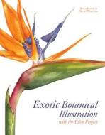 Exotic Botanical Illustration di Meriel Thurstan, Rosie Martin edito da Pavilion Books