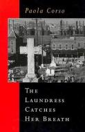 The Laundress Catches Her Breath di Paola Corso edito da Cavankerry Press
