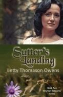 Sutter's Landing di Betty Thomason Owens edito da WRITE INTEGRITY PR