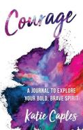 Courage di Katie Caples edito da LIGHTNING SOURCE INC