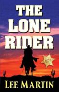The Lone Rider: Large Print Edition di Lee Martin edito da LIGHTNING SOURCE INC