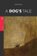 A Dog's Tale di Mark Twain edito da Createspace Independent Publishing Platform