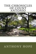 The Chronicles of Count Antonio di Anthony Hope edito da Createspace Independent Publishing Platform