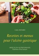 Recettes et menus pour l'ulcère gastrique di Cédric Menard edito da Books on Demand