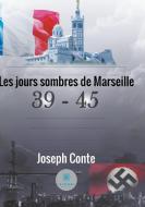 Les jours sombres de Marseille di Joseph Conte edito da Le Lys Bleu Éditions