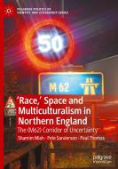 'race,' Space And Multiculturalism In Northern England di Shamim Miah, Pete Sanderson, Paul Thomas edito da Springer Nature Switzerland Ag