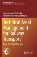Technical Asset Management for Railway Transport di Alexei Mikhailovitch Zamyshlaev, Igor Borisovich Shubinsky edito da Springer International Publishing