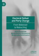 Electoral Defeat And Party Change di Anna Paczesniak, Maciej Bachryj-Krzywaznia, Malgorzata Kaczorowska edito da Springer International Publishing AG
