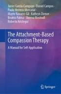 The Attachment-Based Compassion Therapy di Javier Garcia-Campayo, Daniel Campos, Paola Herrera-Mercadal, Mayte Navarro-Gil, Kathryn Ziemer, Beatriz Palma, Sheeva Mostoufi, Roberto Aristegui edito da Springer International Publishing AG