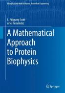 A Mathematical Approach to Protein Biophysics di L. Ridgway Scott, Ariel Fernández edito da Springer-Verlag GmbH