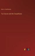 Try Cracow and the Carpathians di Alex H. Hutchinson edito da Outlook Verlag