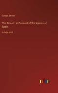 The Zincali - an Account of the Gypsies of Spain di George Borrow edito da Outlook Verlag