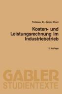 Kosten- Und Leistungsrechnung Im Industriebetrieb di Gunter Ebert edito da Gabler Verlag