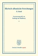 Illyrisch-albanische Forschungen. di Ludwig von Thallóczy edito da Duncker & Humblot