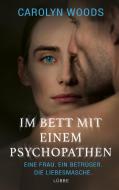 Im Bett mit einem Psychopathen di Carolyn Woods edito da Ehrenwirth Verlag