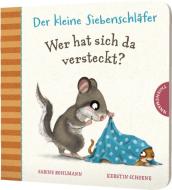 Der Kleine Siebenschlafer - Wer Hat Sich Da Versteckt? di Sabine Bohlmann, Kerstin Schoene edito da Thienemanns (K.) Verlag
