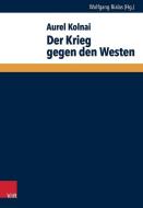Der Krieg gegen den Westen di Aurel Kolnai edito da Vandenhoeck + Ruprecht