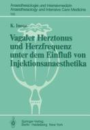 Vagaler Herztonus und Herzfrequenz unter dem Einfluß von Injektionsanaesthetika di K. Inoue edito da Springer Berlin Heidelberg