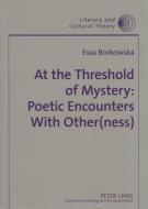 At the Threshold of Mystery: Poetic Encounters with Other(ness) di Ewa Borkowska edito da Lang, Peter GmbH