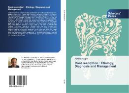 Root resorption : Etiology, Diagnosis and Management di Abhinav Gupta edito da SPS