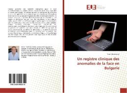 Un registre clinique des anomalies de la face en Bulgarie di Youri Anastassov edito da Editions universitaires europeennes EUE