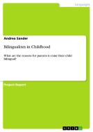 Bilingualism in Childhood di Andrea Sander edito da GRIN Publishing