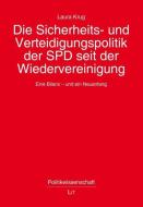 Die Sicherheits- und Verteidigungspolitik der SPD seit der Wiedervereinigung di Laura Krug edito da Lit Verlag