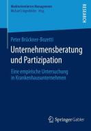 Unternehmensberatung und Partizipation di Peter Brückner-Bozetti edito da Gabler, Betriebswirt.-Vlg