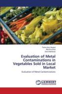 Evaluation of Metal Contaminations in Vegetables Sold in Local Market di Tahira Aziz Mughal, Iffat Khurshid, Sana Mahboob edito da LAP Lambert Academic Publishing