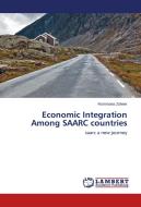 Economic Integration Among SAARC countries di Rummana Zaheer edito da LAP Lambert Academic Publishing