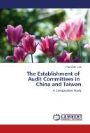 The Establishment of Audit Committees in China and Taiwan di Pao-Chen Lee edito da LAP Lambert Academic Publishing