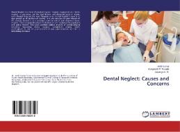 Dental Neglect: Causes and Concerns di Amit Kumar, Manjunath P. Puranik, Sowmya K. R. edito da LAP Lambert Academic Publishing
