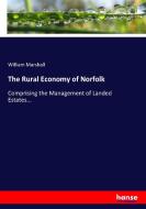 The Rural Economy of Norfolk di William Marshall edito da hansebooks