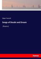 Songs of Doubt and Dream di Edgar Fawcett edito da hansebooks