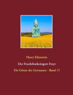 Der Fruchtbarkeitsgott Freyr di Harry Eilenstein edito da Books on Demand