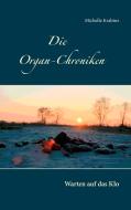 Die Organ-Chroniken di Michelle Krabinz edito da Books on Demand