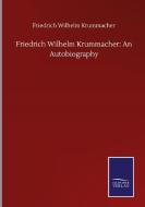 Friedrich Wilhelm Krummacher: An Autobiography di Friedrich Wilhelm Krummacher edito da Salzwasser-Verlag GmbH