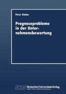 Prognoseprobleme in der Unternehmensbewertung di Peter Kleber edito da Gabler Verlag