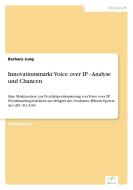 Innovationsmarkt Voice over IP - Analyse und Chancen di Barbara Jung edito da Diplom.de