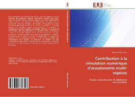 Contribution à la simulation numérique d'écoulements multi-espèces di Mourad Taha Janan edito da Editions universitaires europeennes EUE